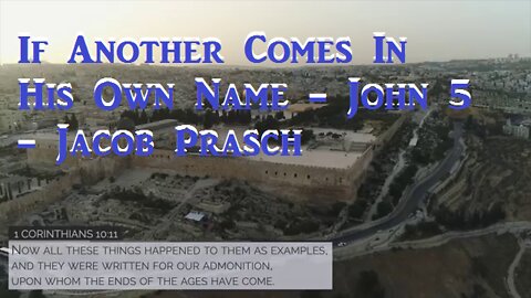 If Another Comes In His Own Name - John 5 - Jacob Prasch