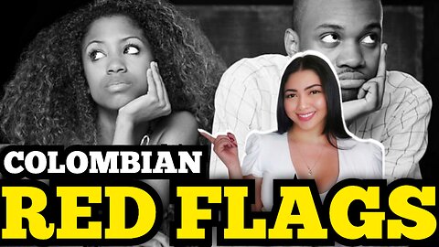 10 Red Flags when dating the wrong Colombian women
