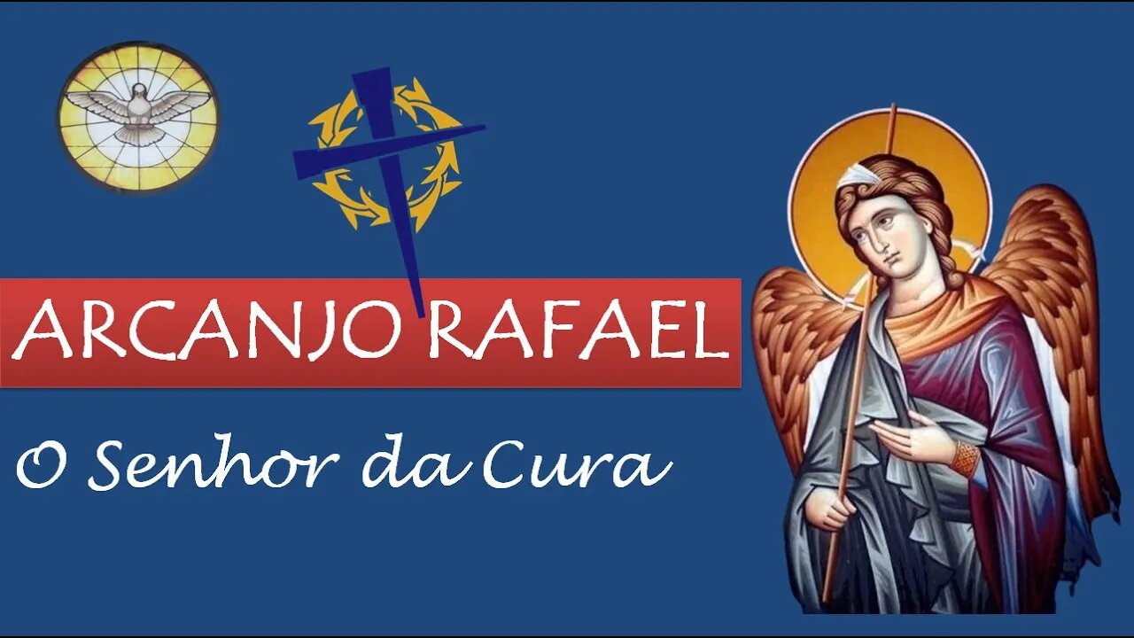 São Rafael Arcanjo - "O Senhor da Cura ou Medicina de Deus"