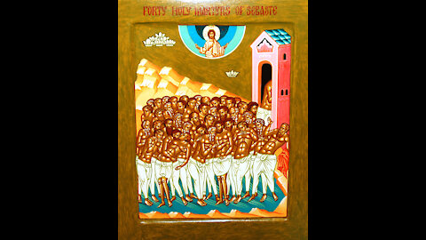 40 Holy Martyrs of Sebaste (10 March)