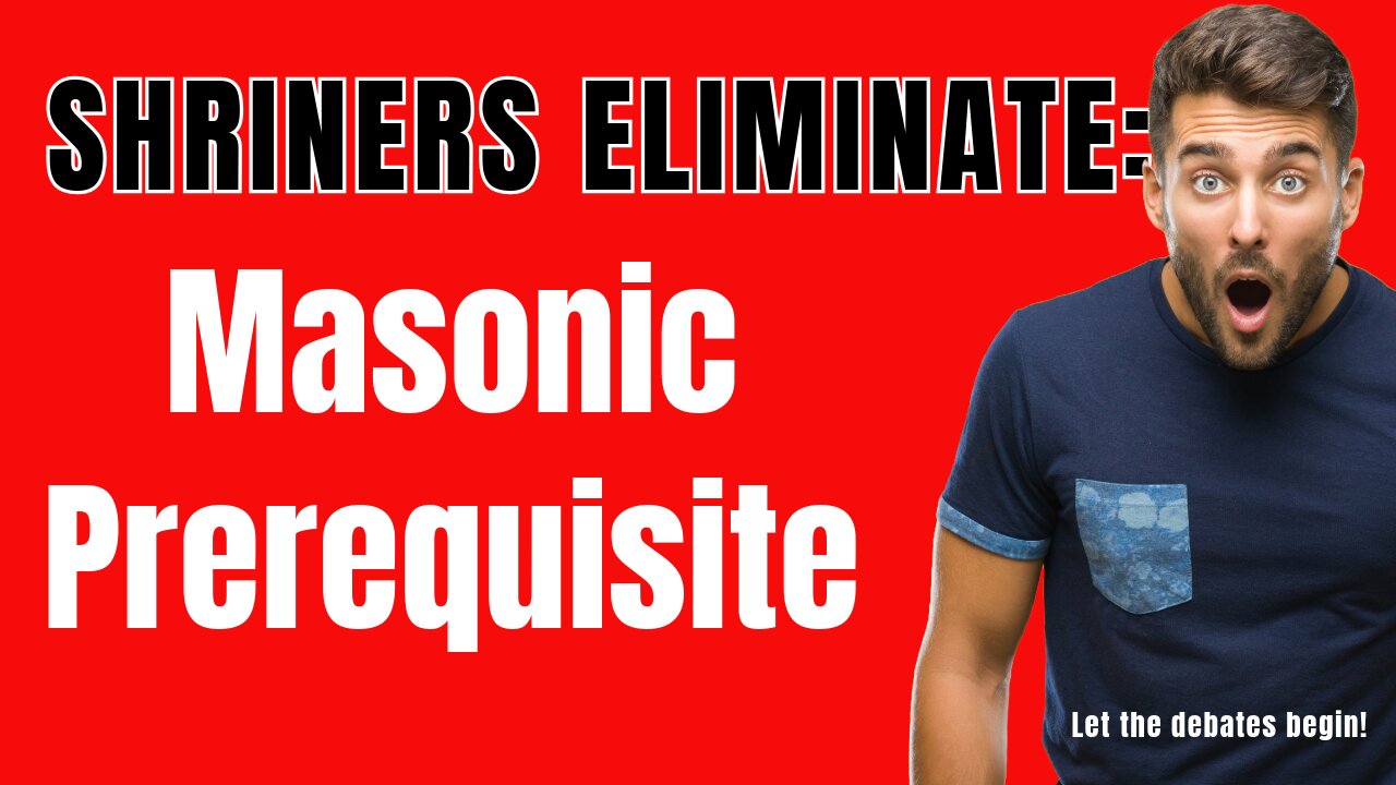 Eliminate the Masonic Prerequisite to Become a Shriner - Debatable 2