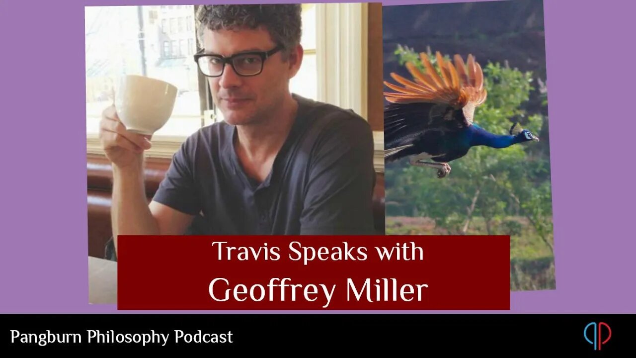 EP#26 Travis Pangburn Speaks with Geoffrey Miller, American Evolutionary Psychologist