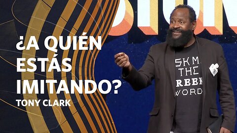 ¿A Quién Estás Imitando? | Ephesians 5 | Tony Clark