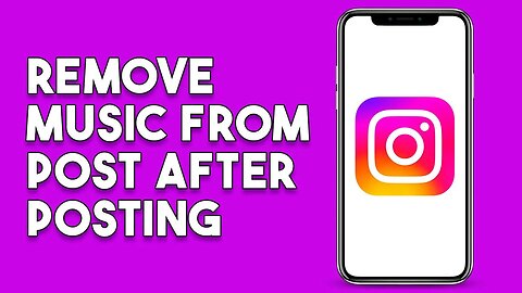 How To Remove Music From Instagram Post After Posting