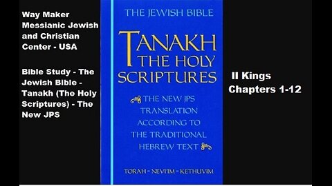 Bible Study - Tanakh (The Holy Scriptures) The New JPS - II Kings 1-12