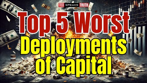Top 5 Worst Deployments of Capital
