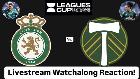 Club León Vs. Portland Timbers FC Leagues Cup 2024 Group Stage Livestream Watchalong Reaction