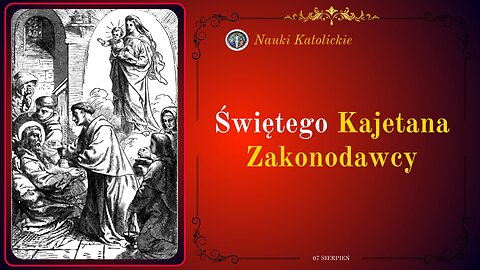 Świętego Kajetana Zakonodawcy | 07 Sierpień