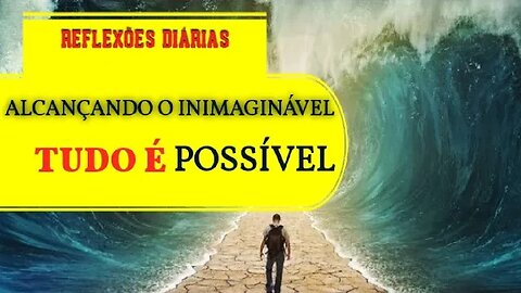 ALCANÇANDO o INIMAGINÁVEL: o PODER do IMPOSSÍVEL #fé #possible #mensagembíblica