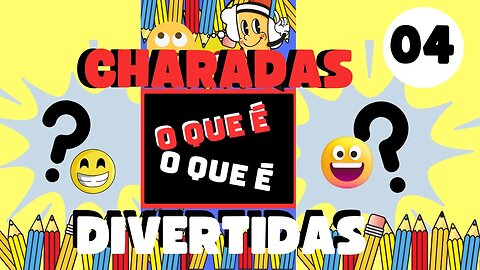 O QUE É? O QUE É? SEIS CHARADAS INFANTIS QUE OS ADULTOS ADORAM RESOLVER #004