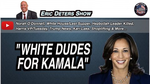 "White Dudes For Kamala" | Eric Deters Show