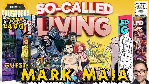 Comic Crusaders Podcast #490 - Mark Maia