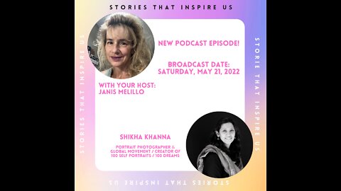 Stories That Inspire Us with Janis - Podcast with Shikha Khanna - 05.21.22