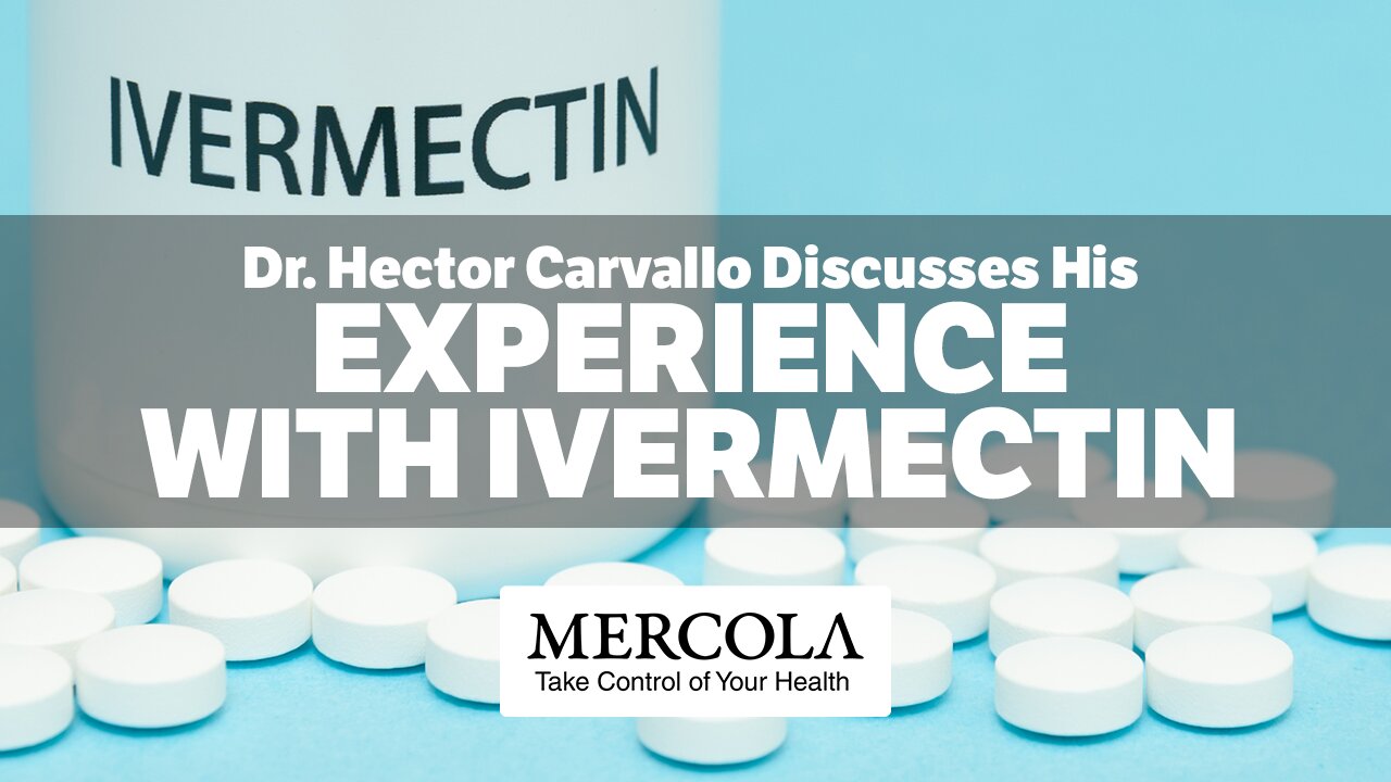Experience with Ivermectin- Interview with Dr. Hector Carvallo and Dr. Mercola