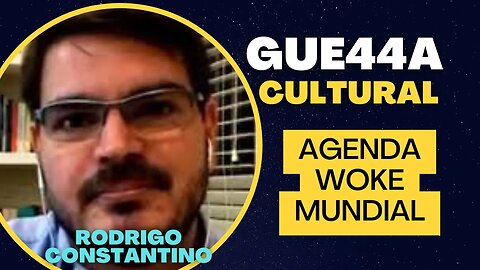 RODRIGO CONSTANTINO - GUER4A CULTURAL - AGENDA WOKE