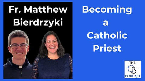 Becoming a Catholic Priest with Fr. Matthew Bierdrzyki | The Cassandra Blanco Podcast | Episode1