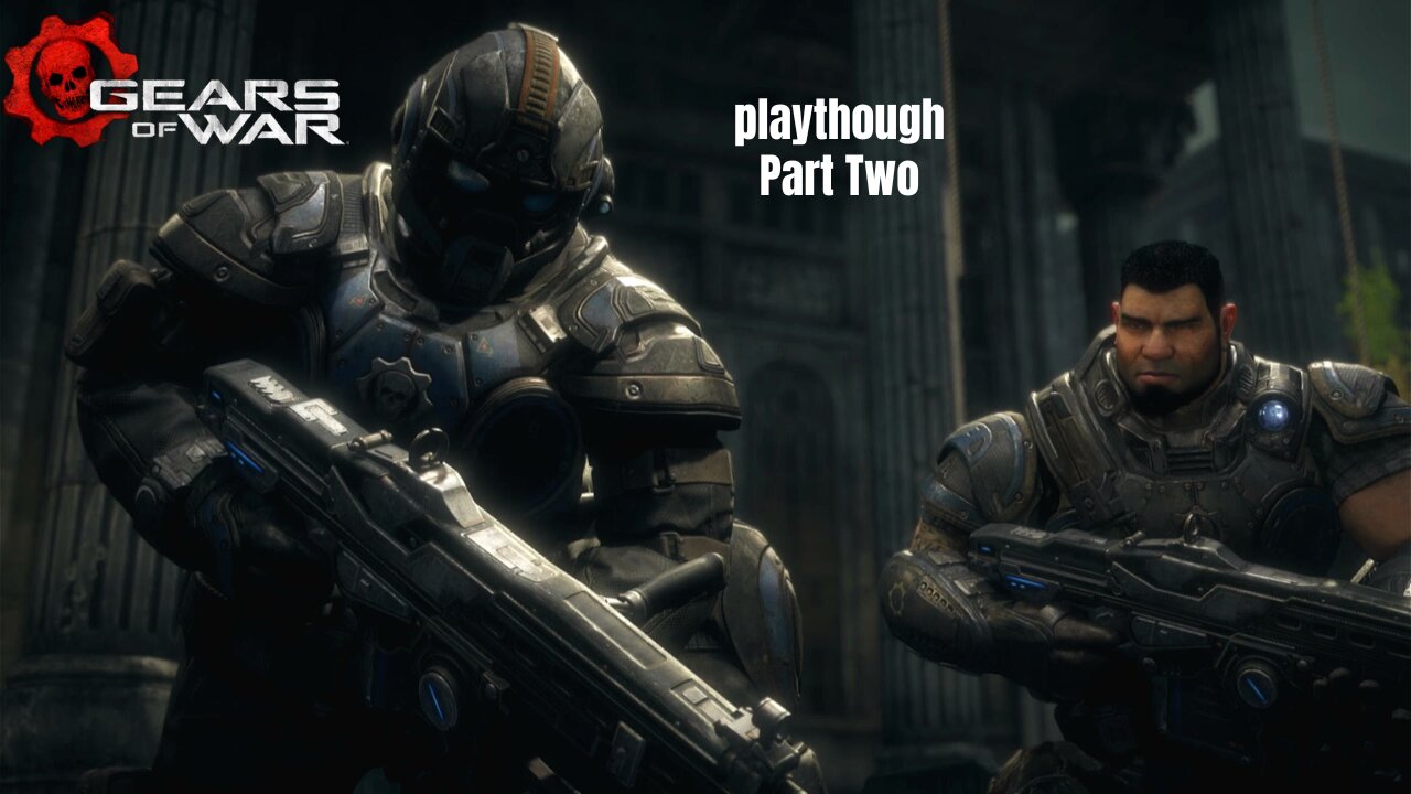 Gears of War Playthrough Part 2-Cole Train Baby!!!!!!