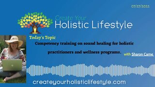 Create Your Holistic Lifestyle - Sharon Carne (Sound Wellness Institute)