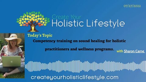 Create Your Holistic Lifestyle - Sharon Carne (Sound Wellness Institute)