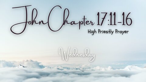 John 17:11-16 Wednesday