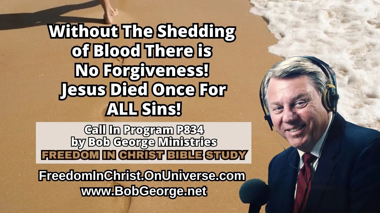 Without The Shedding of Blood There is No Forgiveness! Jesus Died Once For ALL Sins! - BobGeorge.net