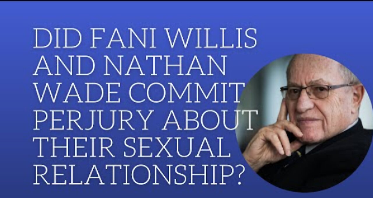Did Fani Willis and Nathan Wade commit perjury about their sexual relationship_