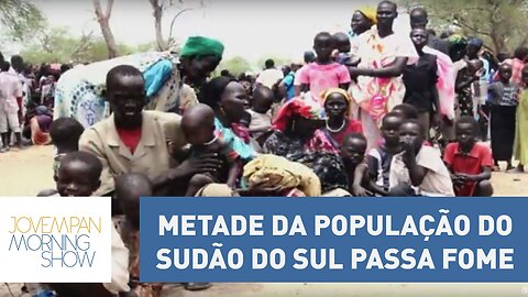 Metade da população do Sudão do Sul passa fome: “situação calamitosa” | Morning Show
