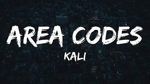 Kali - Area Codes (Lyrics)