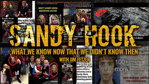 Sandy Hook: What We Know Now That We Didn't Know Then | Jim Fetzer.