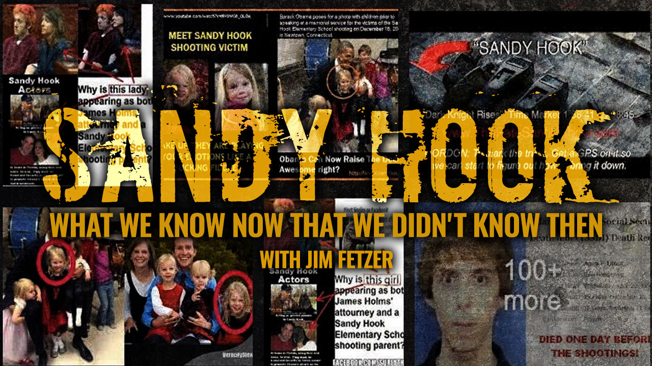 Sandy Hook: What We Know Now That We Didn't Know Then | Jim Fetzer.