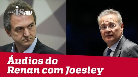 Áudios com Renan e Joesley mostram o submundo do governo Dilma
