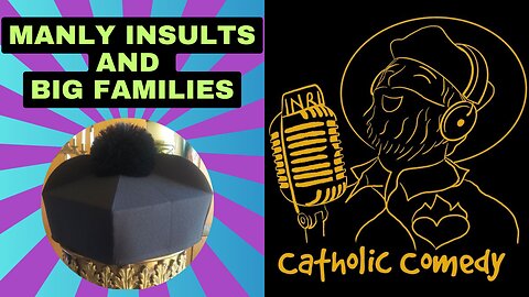 Manly insults, Big Families, and Hyperfertility with CatholicComedy