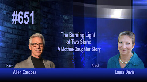 Ep. 651 - The Burning Light of Two Stars: A Mother-Daughter Story | Laura Davis