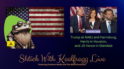 Shtick With Koolfrogg Live - Khamenei orders attack on Israel - Trump at NABJ Conf. and Campaigns Harrisburg, PA - Harris Campaigns in Houston - Vance Campaigns in Glendale -