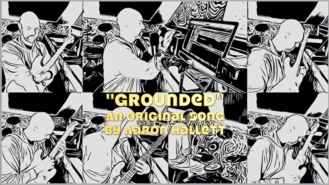 "Grounded" an Original Song by Aaron Hallett