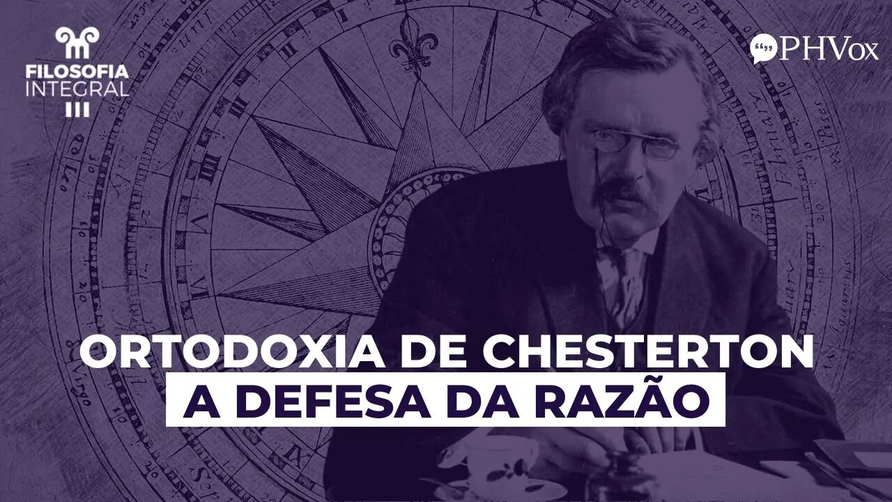 Especial: Ortodoxia de G.K. Chesterton - Episódio 3