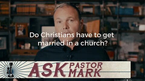 Do Christians have to get married in a church?