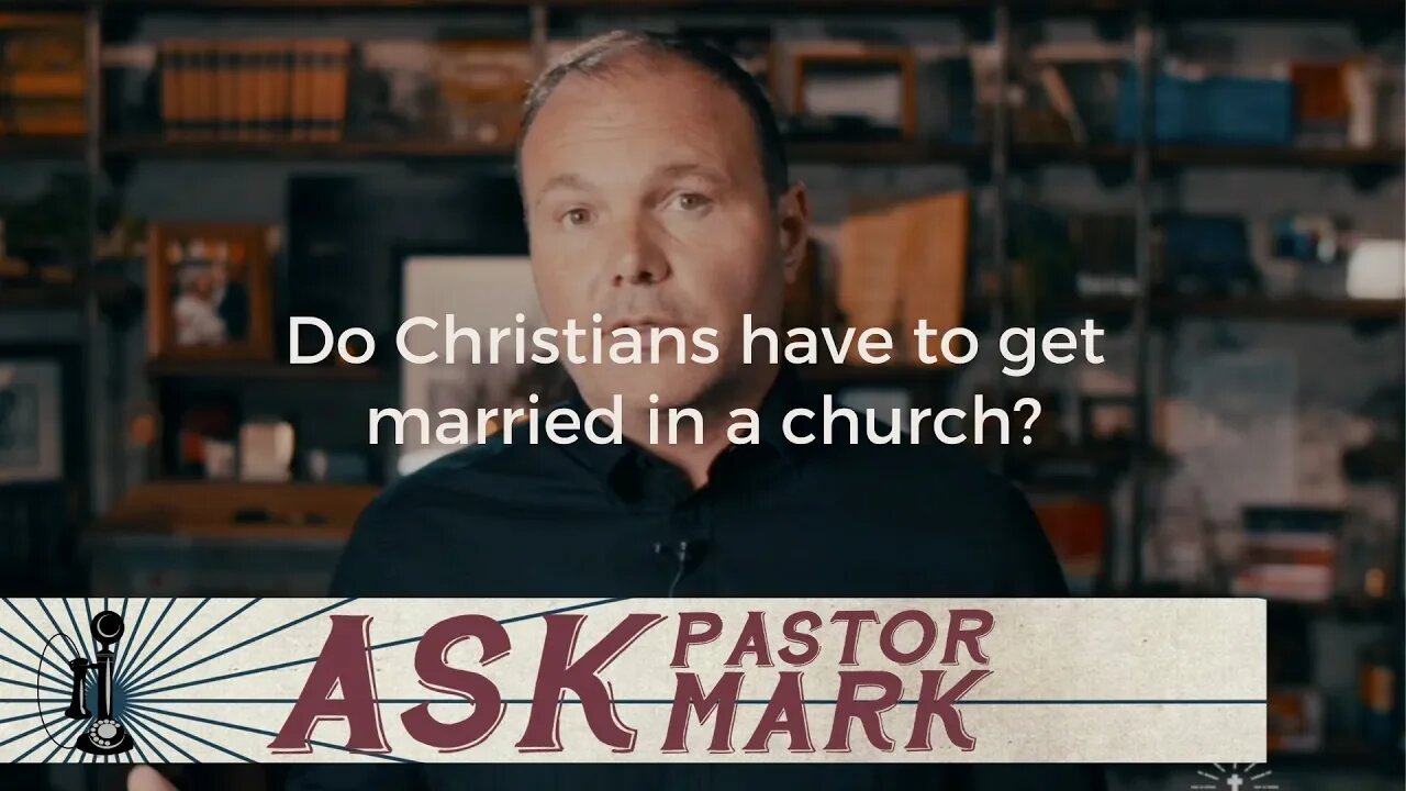 Do Christians have to get married in a church?