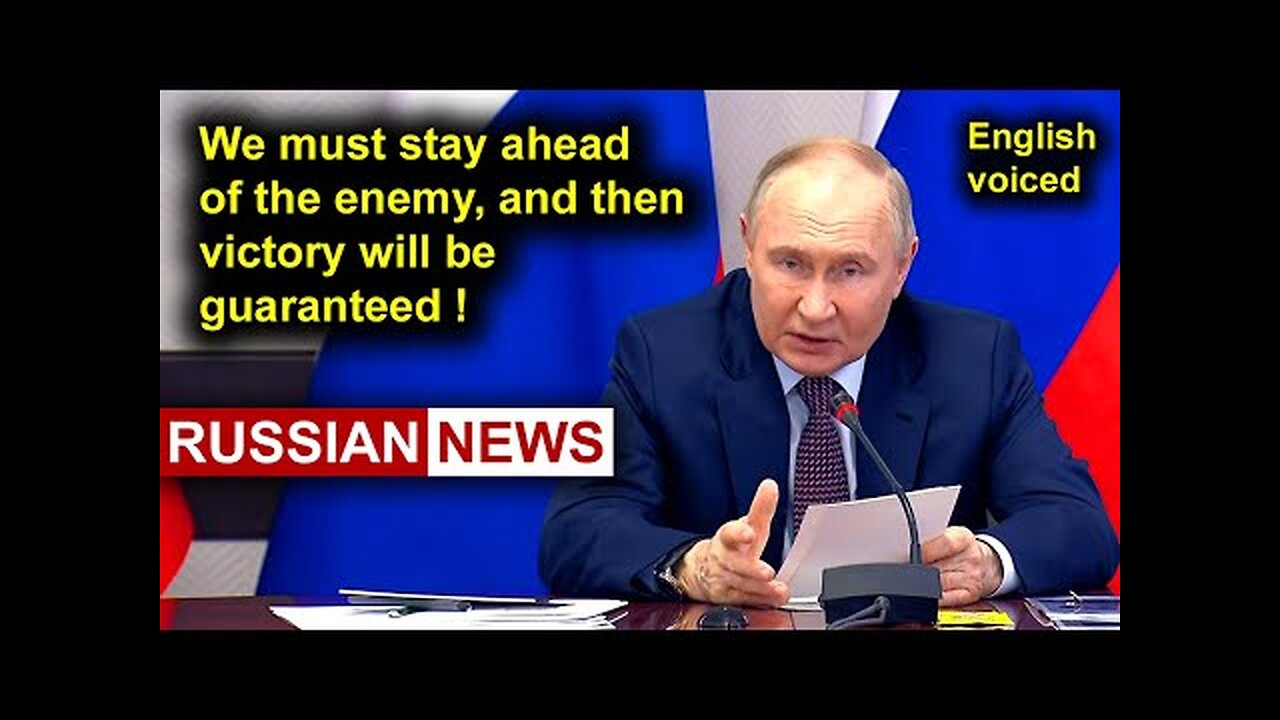 We must stay ahead of the enemy, and then victory will be guaranteed! Putin, Russia, Ukraine