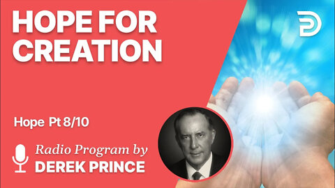 Hope Pt 8 of 10 - Hope for Creation