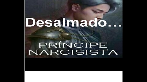 Príncipe Azul a Desalmado: La Verdad de la Máscara del Narcisismo (PsicoBiomagnetismo Cuántico)