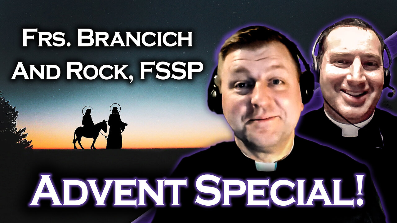 AAP Live with Frs. Brancich and Rock, FSSP - 12/20/24 - Advent Extravaganza!