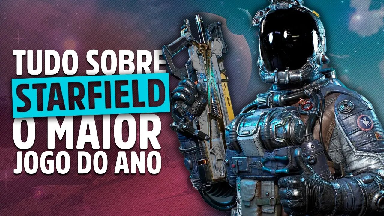TUDO SOBRE O MAIOR JOGO DO ANO – STARFIELD | Assista antes de jogar!