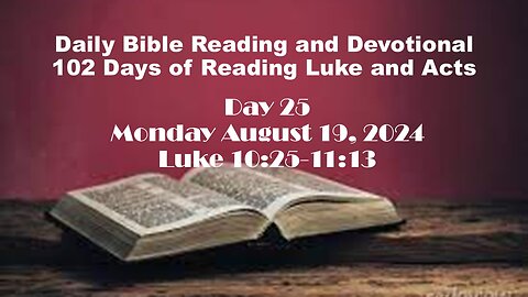 Daily Bible Reading and Devotional: 102 days of Reading through Luke and Acts 08-19-2024