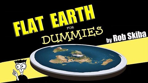 Flat Earth for DUMMIES by Rob Skiba