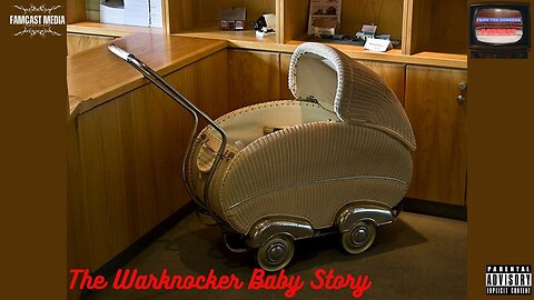 FTDP #319 The Warknocker Baby Story