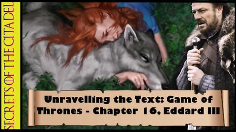 ASOIAF - Unravelling the Text | Book 1 - AGOT| Chapter 16 - Eddard III