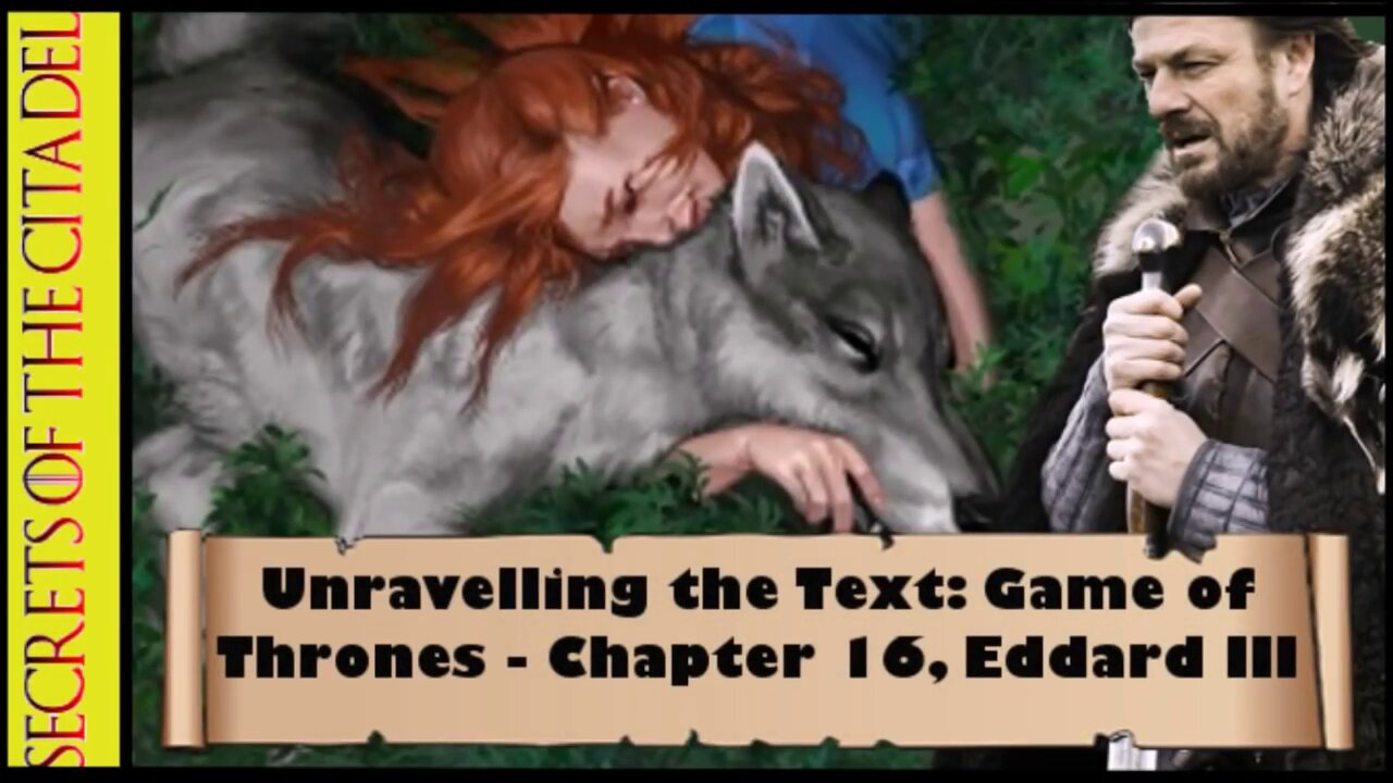 ASOIAF - Unravelling the Text | Book 1 - AGOT| Chapter 16 - Eddard III