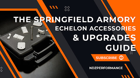 The Springfield Armory ECHELON Accessories & Upgrades Guide