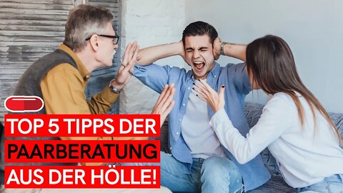 Top 5 Tipps aus der Paarberatung DIE EUCH DIREKT IN DIE HÖLLE FÜHREN!
